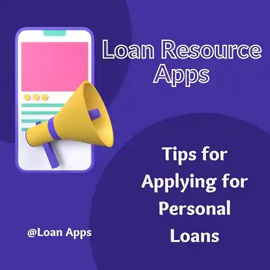 Maximize Your Borrowing Potential with Our Loan Resource App 1 Tips for Applying for Personal Loans on Loan Resource Apps