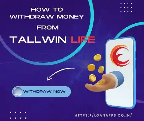 How to Withdraw Money from Tallwin Life How to Withdraw Money from Tallwin Life